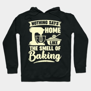 Nothing Says Home Like The Smell Of Baking Hoodie